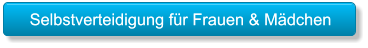 Selbstverteidigung für Frauen & Mädchen Selbstverteidigung für Frauen & Mädchen