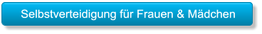 Selbstverteidigung für Frauen & Mädchen Selbstverteidigung für Frauen & Mädchen